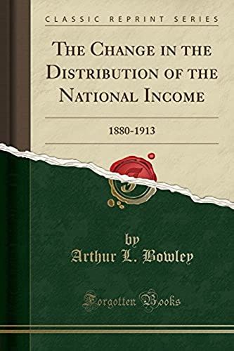 Bowley, A: Change In The Distribution Of The National Income