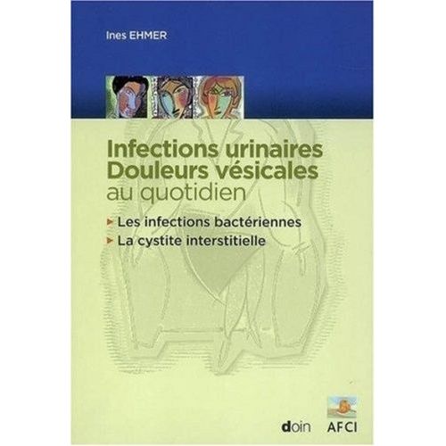 Infections Urinaires, Douleurs Vésicales Au Quotidien - Les Infections Bactériennes - La Cystite Interstitielle