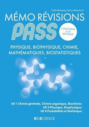 Mémo Révisions Pass Physique, Biophysique, Chimie, Mathématiques, Biostatistiques - Ue1 Chimie Générale, Chimie Organique, Biochimie - Ue3 Physique, Biophysique - Ue4 Probabilités Et...