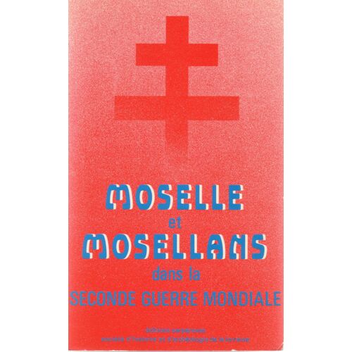Moselle Et Mosellans Dans La Seconde Guerre Mondiale