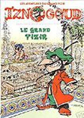 Les Aventures Du Grand Vizir Iznogoud Le Grand Vizir