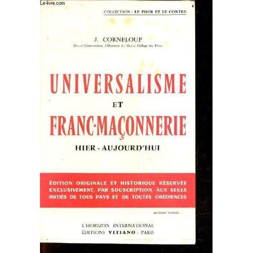Universalisme Et Franc-Maconnerie, Hier/Aujourd Hui - Collection Le Pour Et Le Contre - 2e Edition - Exemplaire N°0062 E, Sur Bouffant Select Bibliophile Afnor Vii/I, Constituant L Edition Originale