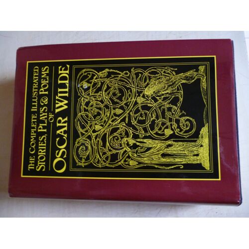 The Complete Illustrated Stories Plays And Poems Of Oscar Wilde