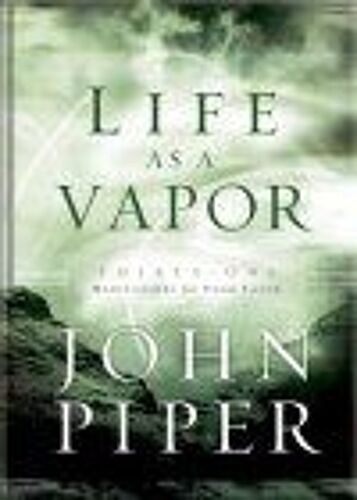 Life As A Vapor : Thirty-One Meditations For Your Faith
