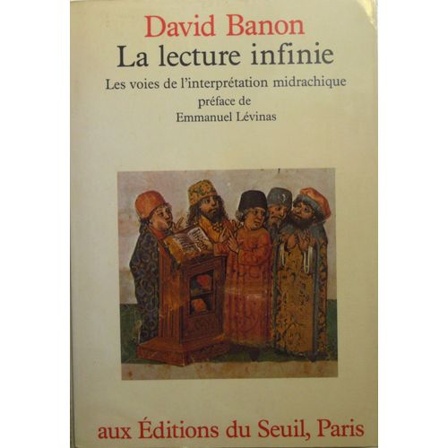 La Lecture Infinie - Les Voies De L'interprétation Midrachique