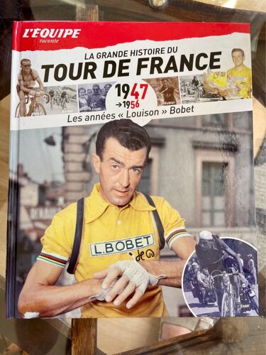 La Grande Histoire Du Tour De France Édition L’Équipe 1947-1956 Les Années Louison Bobet 