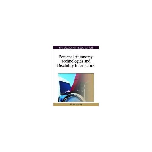 Handbook Of Research On Personal Autonomy Technologies And Disability Informatics