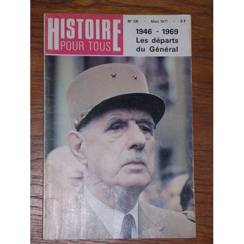 Histoire Pour Tous N° 131 : 1946 1969 Les Departs Du General