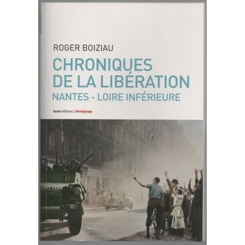 Chroniques De La Libération. Nantes - Loire Inférieure