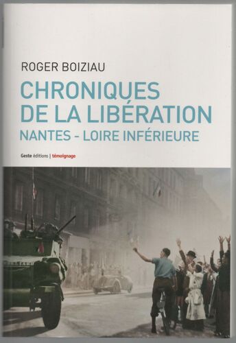 Chroniques De La Libération. Nantes - Loire Inférieure