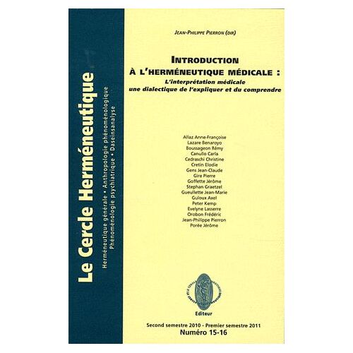 Le Cercle Herméneutique N° 15-16 - Introduction À L'herméneutique Médicale - L'interprétation Médicale : Une Dialectique De L'expliquer Et Du Comprendre