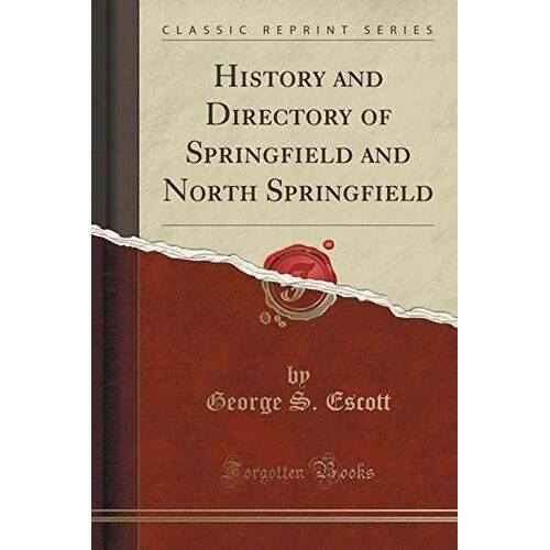 Escott, G: History And Directory Of Springfield And North Sp