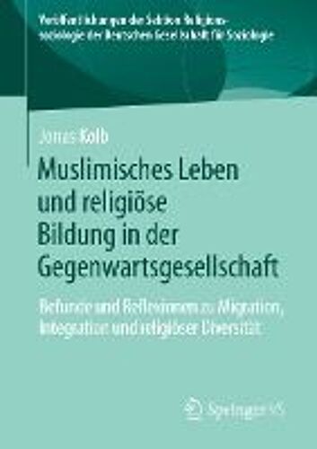 Muslimisches Leben Und Religiöse Bildung In Der Gegenwartsgesellschaft