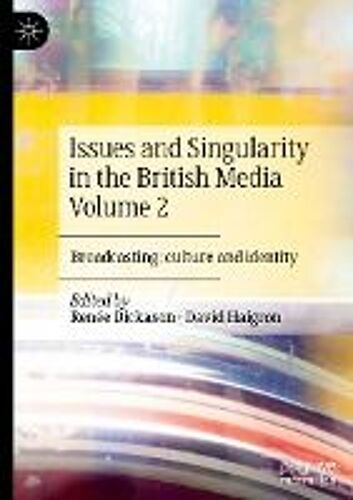Issues And Singularity In The British Media Volume 2