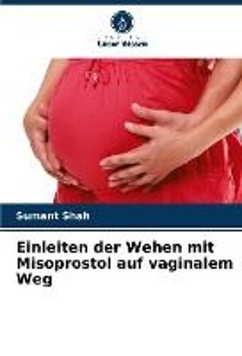 Einleiten Der Wehen Mit Misoprostol Auf Vaginalem Weg