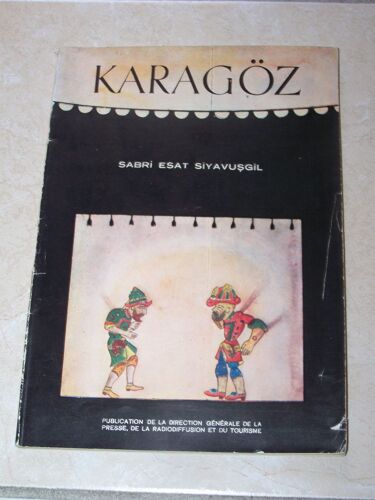 Karagoz. Son Histoire, Ses Personnages, Son Esprit Mystique Et Satirique