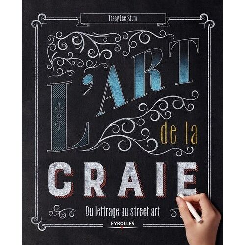 L'art De La Craie - Du Lettrage Au Street Art