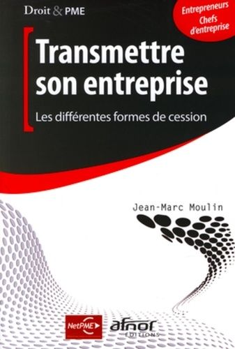 Transmettre Son Entreprise - Les Différentes Formes De Cession