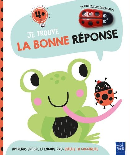 Je Trouve La Bonne Réponse 4+ (Grenouille) - Apprends Encore Et Encore Avec Estelle La Coccinelle