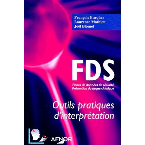 Fds : Outils Pratiques D'interprétation - Fiches De Données De Sécurité, Prévention Du Risque Chimique