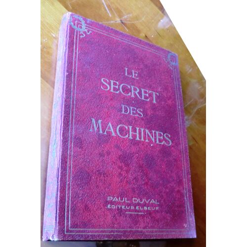 Le Secret Des Machines : Lavion - Le Sous-Marin - Le Paquebot - Lautomobile - La Locomotive À Vapeur - La Traction Électrique - Les Machines-Outils - Les Centrales Électriques - La Houille ...