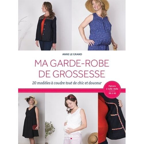 Ma Garde-Robe De Grossesse - 20 Modèles À Coudre Tout De Chic Et Douceur