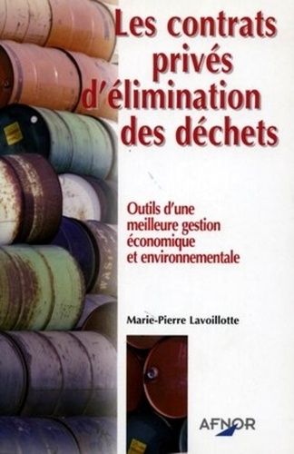 Les Contrats Privés D'élimination Des Déchets - Outils D'une Meilleure Gestion Économique Et Environnementale