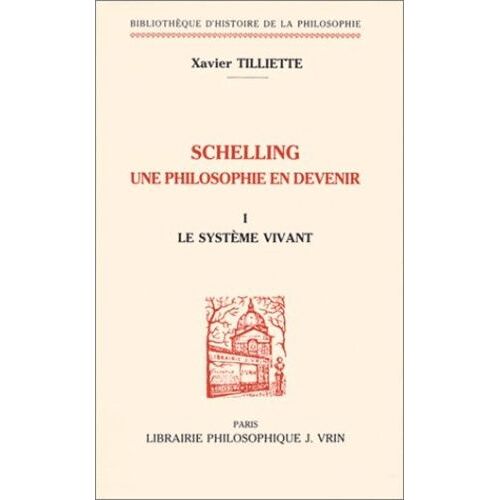 Schelling - Une Philosophie En Devenir - Tome 1, Le Système Vivant