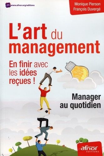 L'art Du Management : En Finir Avec Les Idées Reçues ! - Manager Au Quotidien