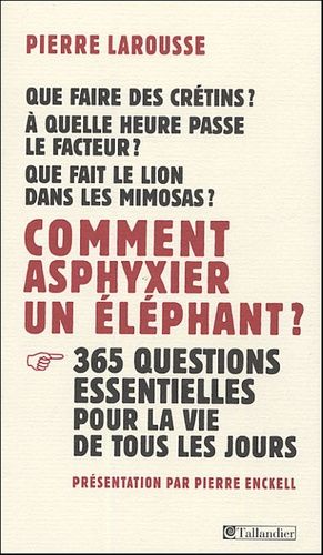 Comment Asphyxier Un Éléphant ? - 365 Questions Essentielles Pour La Vie De Tous Les Jours