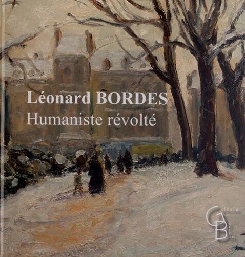 Léonard Bordes (1898-1969) - Humaniste Révolté