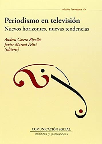 Casero Ripollés, A: Periodismo En Televisión : Nuevos Horizo