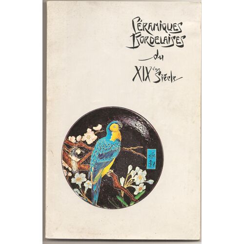 Ceramiques Bordelaises Du Xixème Siecle