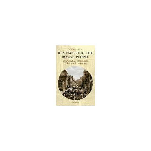 Remembering The Roman People: Essays On Late-Republican Politics And Literature