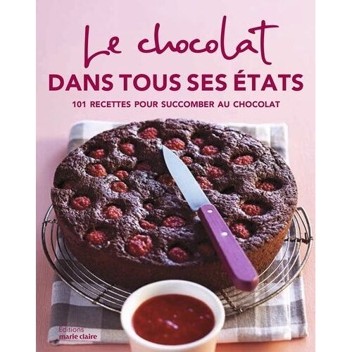 Le Chocolat Dans Tous Ses États - 101 Recettes Pour Succomber