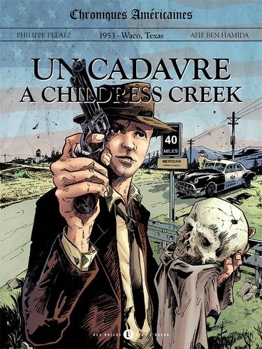 Chroniques Américaines Tome 1 - 1953 - Waco, Texas - Un Cadavre À Childress Creek