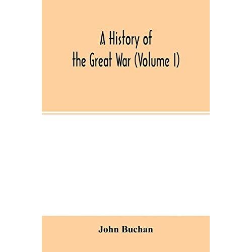 A History Of The Great War (Volume I)