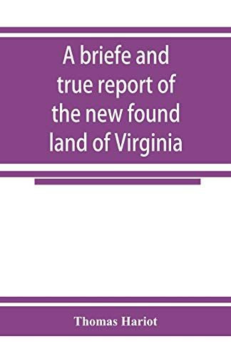 A Briefe And True Report Of The New Found Land Of Virginia