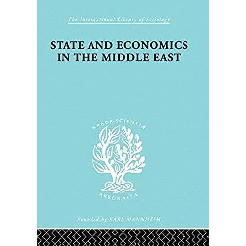 State And Economics In The Middle East: With Special Refernce To Conditions In Western Asia & India: Volume 12 (International Library Of Sociology)