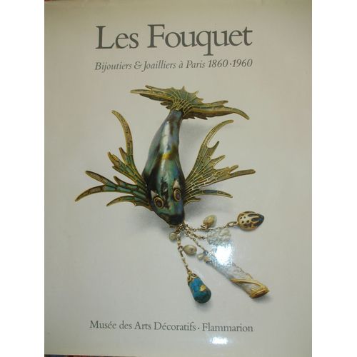 Les Fouquet - Bijoutiers Et Joaillers À Paris, 1860-1960