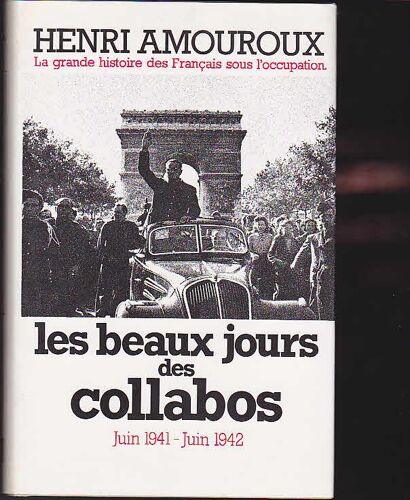 La Grande Histoire Des Francais Sous L Occupation Les Beaux Jours Des Collabos Juin 1941 Juin 1942
