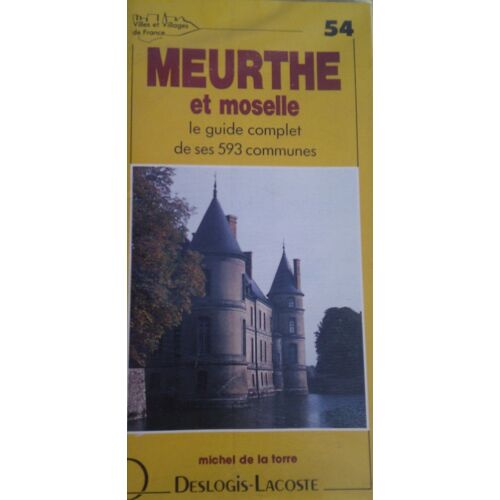 Villes Et Villages De France - N° 54 - Meurthe-Et-Moselle - Histoire, Géographie, Nature, Arts