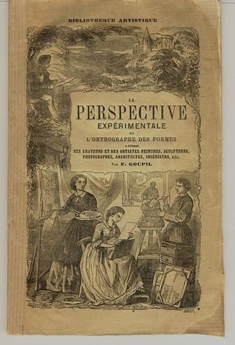 Perspective Expérimentale, Indispensable Aux Artistes, Photographes, Peintres, Sculpteurs, Décorateurs, Architectes, Dessinateurs De Jardins Ou Industriels, Officiers De Campagne Pour La Topographie