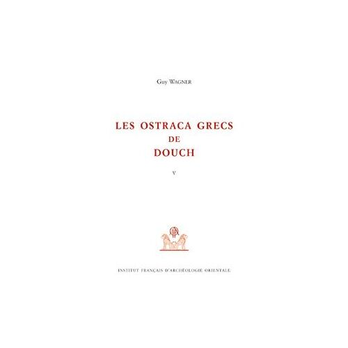 Les Ostraca Grecs De Douch Fasc.5 (506-639). 2001