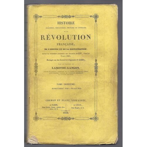Histoire Religieuse Monarchique Militaire Et Litteraire De La Revolution Francaise (Depuis La 1ere Assemblée Des Notables 1787 Jusqu'au 9 Aout 1830