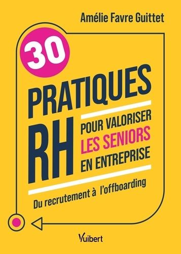 30 Pratiques Rh Pour Valoriser Les Seniors En Entreprise - Du Recrutement À L'offboarding