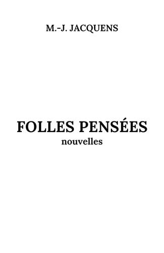 Folles Pensées - Nouvelles