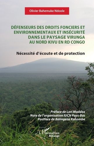 Défenseurs Des Droits Fonciers Et Environnementaux Et Insécurité Dans Le Paysage Virunga Au Nord Kivu En Rd Congo - Nécessité D?Écoute Et De Protection
