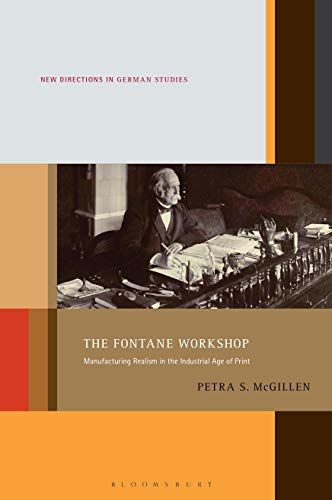 The Fontane Workshop: Manufacturing Realism In The Industrial Age Of Print (New Directions In German Studies)