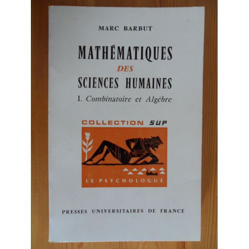 Mathématiques Des Sciences Humaines - Tome 1 - Combinatoire Et Algèbre